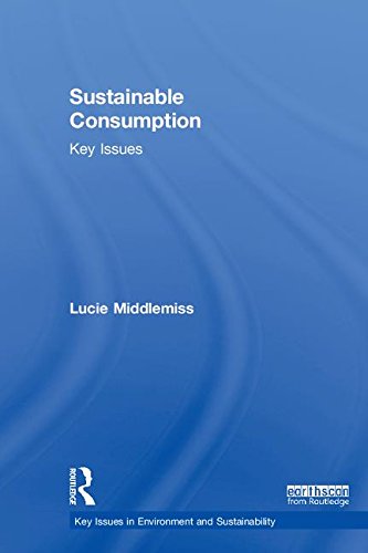 Sustainable Consumption Key Issues 1st Edition Lucie Middlemiss