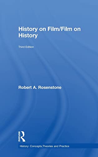 History On Filmfilm On History History Conceptstheories And Practice 3rd Edition Robert A Rosenstone