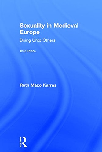 Sexuality In Medieval Europe Doing Unto Others 3rd Edition Ruth Mazo Karras