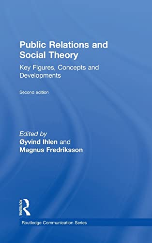 Public Relations And Social Theory Key Figures Concepts And Developments 2nd Edition Yvind Ihlen