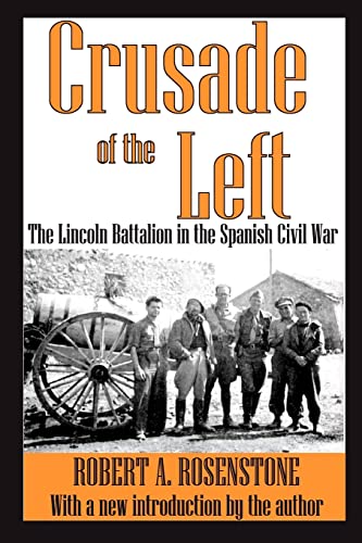 Crusade Of The Left The Lincoln Battalion In The Spanish Civil War 1st Edition Robert Rosenstone