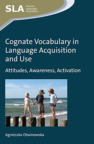 Cognate Vocabulary In Language Acquisition And Use Attitudes Awareness Activation Agnieszka Otwinowska