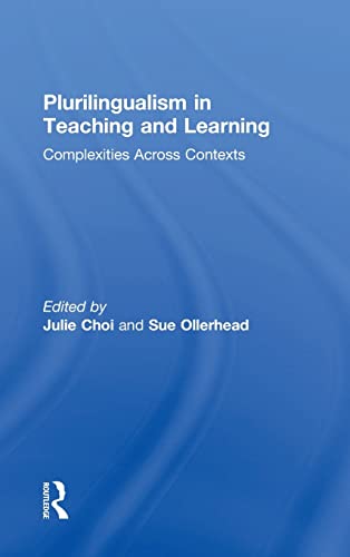 Plurilingualism In Teaching And Learning Complexities Across Contexts 1st Edition Julie Choi Editor