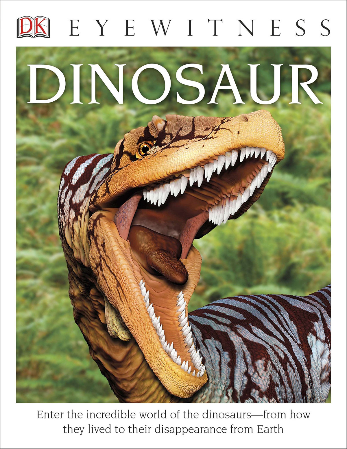 Dk Eyewitness Books Dinosaur Enter The Incredible World Of The Dinosaurs From How They Lived To Their Disappearance From Earth Reprint David Lambert