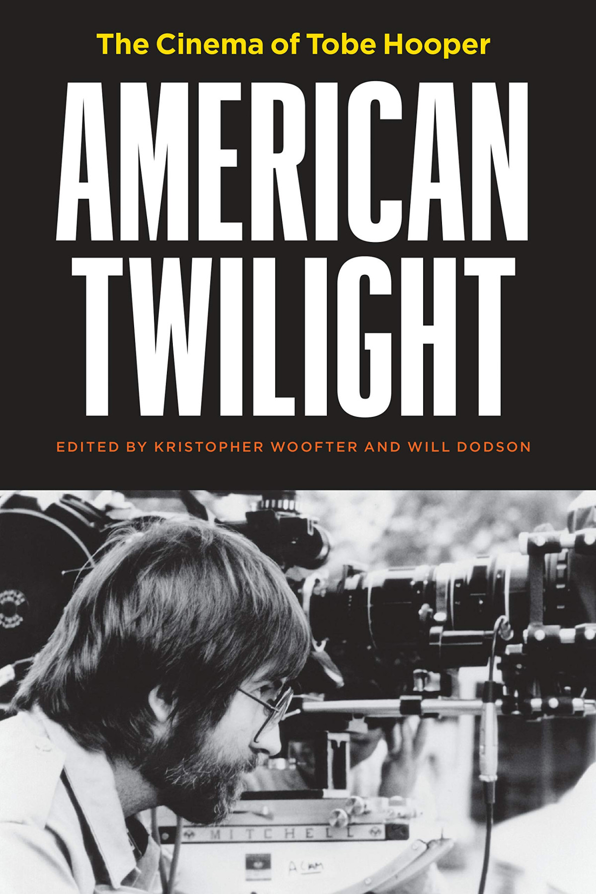 American Twilight The Cinema Of Tobe Hooper Kristopher Woofter Editor