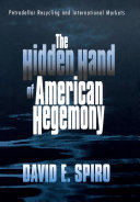 The Hidden Hand Of American Hegemony Petrodollar Recycling And International Markets David E Spiro