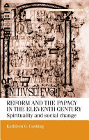 Reform And The Papacy In The Eleventh Century Spirituality And Social Change Kathleen G Cushing