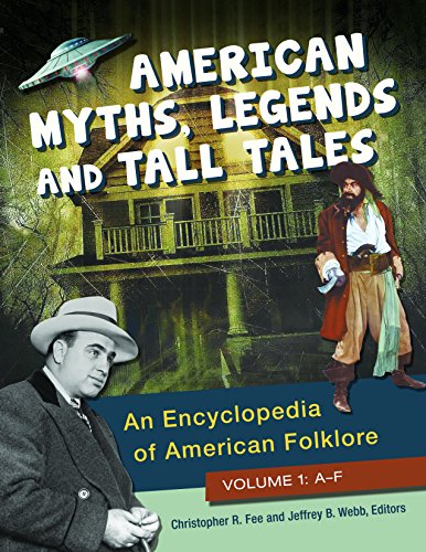 American Myths Legends And Tall Tales 3 Volumes An Encyclopedia Of American Folklore Christopher R Fee Editor