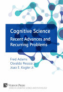 Cognitive Science Recent Advances And Recurring Problems Fred Adams Osvaldo Pessoa Jr Joao E Kogler Jr