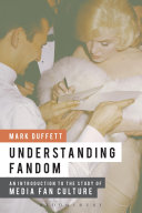 Understanding Fandom An Introduction To The Study Of Media Fan Culture Mark Duffett