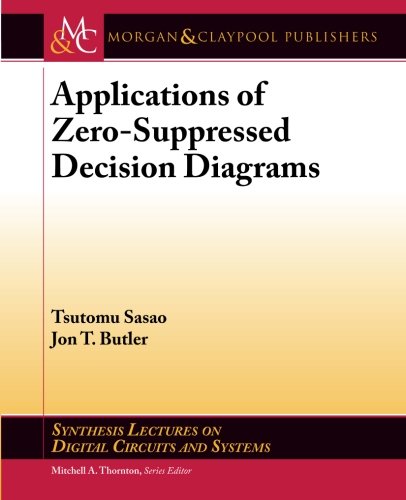 Applications Of Zerosuppressed Decision Diagrams Synthesis Lectures On Digital Circuits And Systems Tsutomu Sasao
