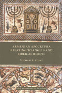 Armenian Apocrypha Relating To Angels And Biblical Heroes Michael E Stone