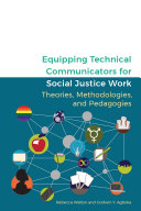 Equipping Technical Communicators For Social Justice Work Theories Methodologies And Pedagogies Rebecca Walton Godwin Y Agboka