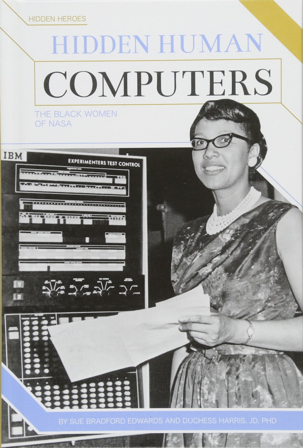 Hidden Human Computers The Black Women Of Nasa Hidden Heroes Illustrated Sue Bradford Edwards