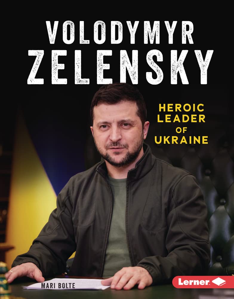 Volodymyr Zelensky Heroic Leader Of Ukraine Gateway Biographies Mari Bolte