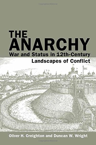The Anarchy War And Status In 12thcentury Landscapes Of Conflict Exeter Studies In Medieval Europe Lup 1st Edition Oliver Creighton