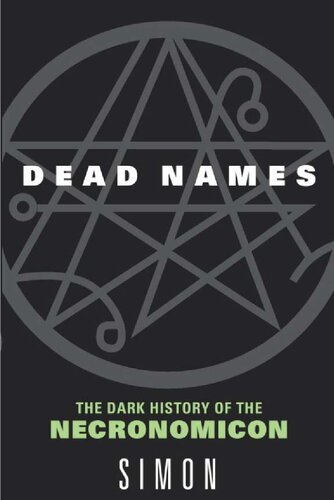 Dead Names The Dark History Of The Necronomicon Simon
