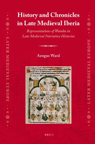 History And Chronicles In Late Medieval Iberia Representations Of Wamba In Late Medieval Narrative Histories Aengus Ward