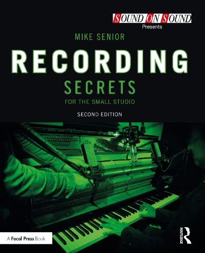 Recording Secrets For The Small Studio 2nd Edition Mike Senior