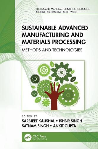 Sustainable Advanced Manufacturing And Materials Processing Methods And Technologies Sarbjeet Kaushal