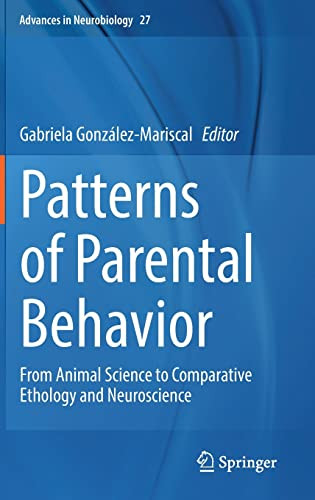 Patterns Of Parental Behavior From Animal Science To Comparative Ethology And Neuroscience Gabriela Gonzlezmariscal