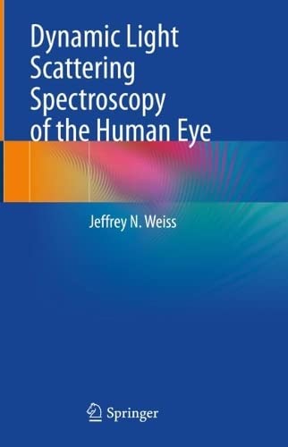 Dynamic Light Scattering Spectroscopy Of The Human Eye Jeffrey N Weiss