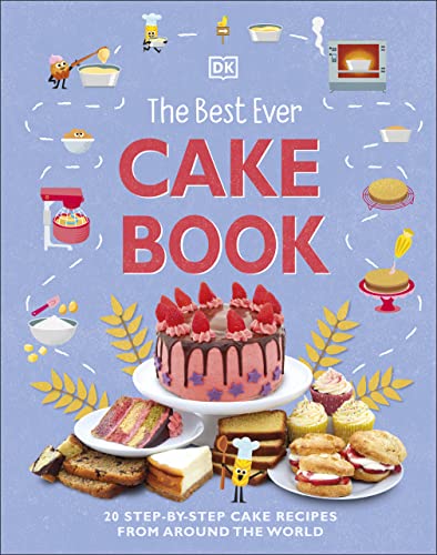 The Best Ever Cake Book 20 Stepbystep Cake Recipes From Around The World Dk