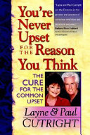 Youre Never Upset For The Reason You Think The Cure For The Common Upset Layne Cutright Paul Cutright