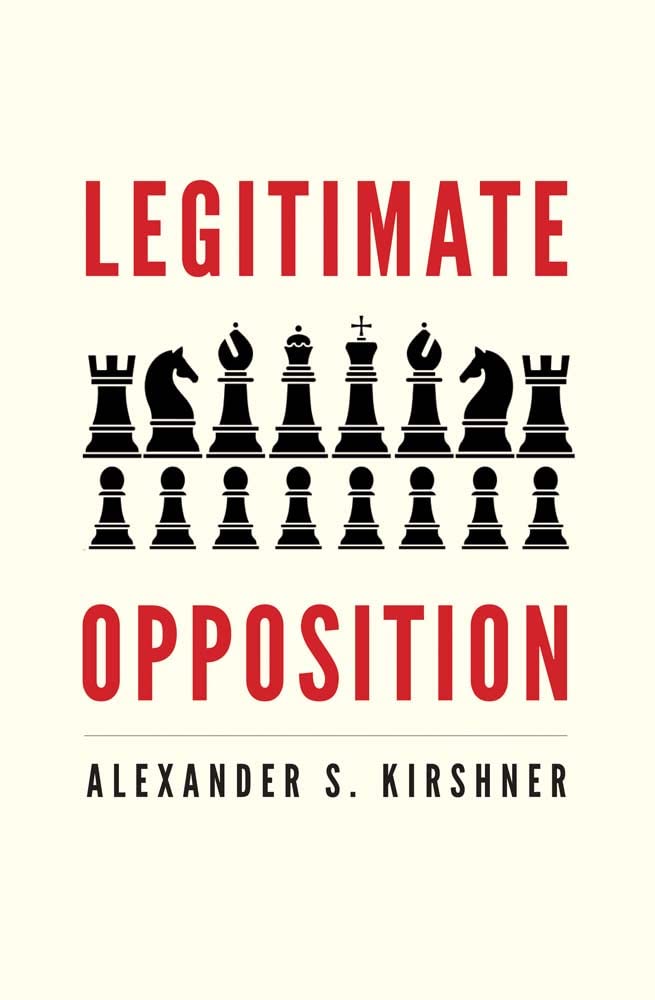 Legitimate Opposition Alexander S Kirshner