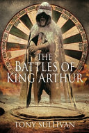 The Battles Of King Arthur Tony Sullivan
