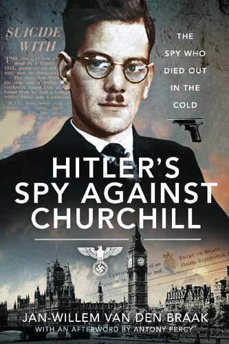Hitlers Spy Against Churchill The Spy Who Died Out In The Cold Janwillem Van Den Braak