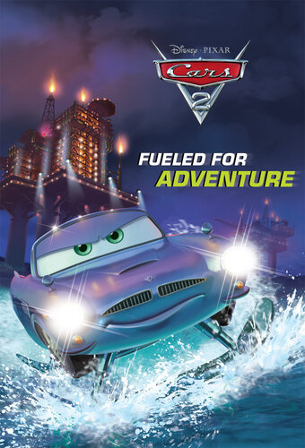 Cars 2 Fueled For Adventure Disney Book Group