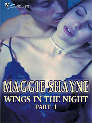 Wings In The Night Part 1 Twilight Phantasiestwilight Memoriestwilight Illusionsbeyond Twilightborn In Twilighttwilight Vows Wings In The Night Series Books 16 Maggie Shayne
