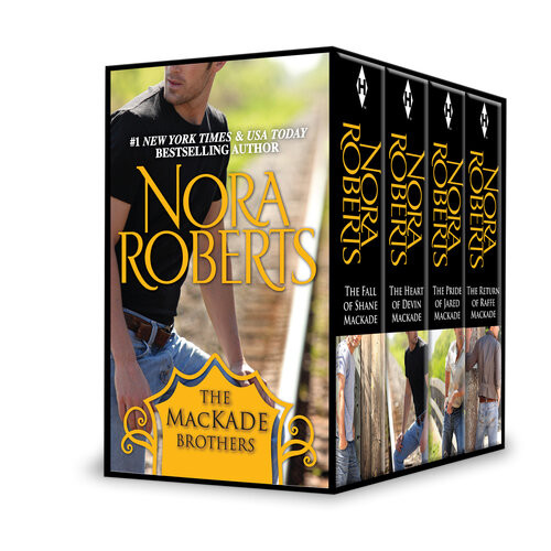 The Mackade Brothers Bundle The Return Of Rafe Mackadethe Pride Of Jared Mackadethe Heart Of Devin Mackadethe Fall Of Shane Mackade Nora Roberts