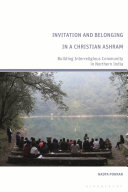 Invitation And Belonging In A Christian Ashram Building Interreligious Community In Northern India 1st Edition Nadya Pohran