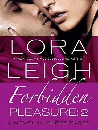 Forbidden Pleasure Part 2 A Novel In Three Parts Lora Leigh