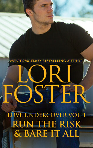 Run The Risk Bare It All Love Undercover Series Books 12 Lori Foster