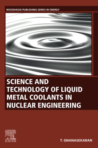 Science And Technology Of Liquid Metal Coolants In Nuclear Engineering Thiagarajan Gnanasekaran
