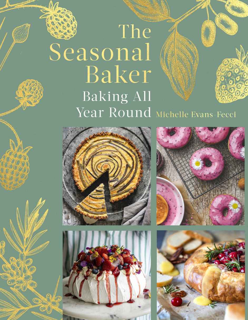 The Seasonal Baker Baking All Year Round Michelle Evansfecci