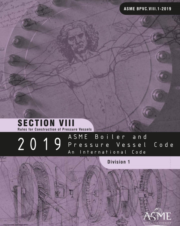 2019 Asme Boiler And Pressure Vessel Code Section Viii Rules For Construction Of Pressure Vessels Division 1 1st Edition American Society Of Mechanical Engineers