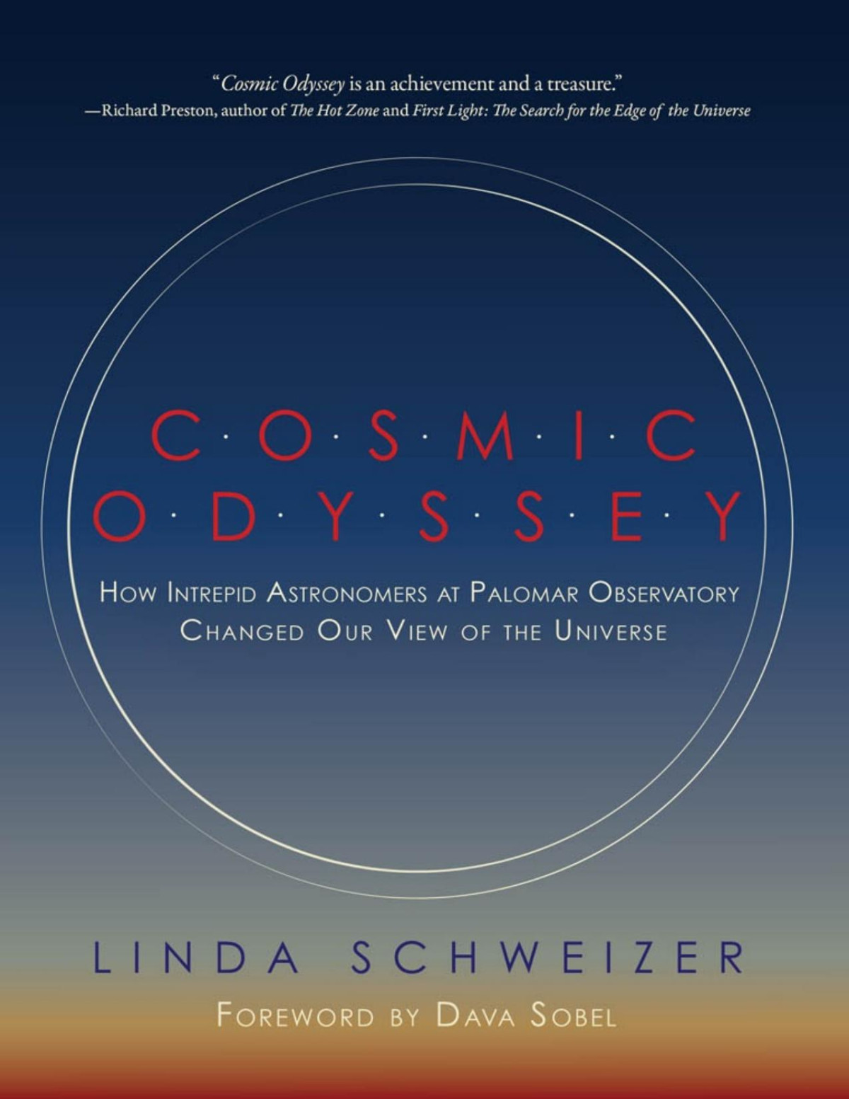 Cosmic Odyssey How Intrepid Astronomers At Palomar Observatory Changed Our View Of The Universe Linda Schweizer