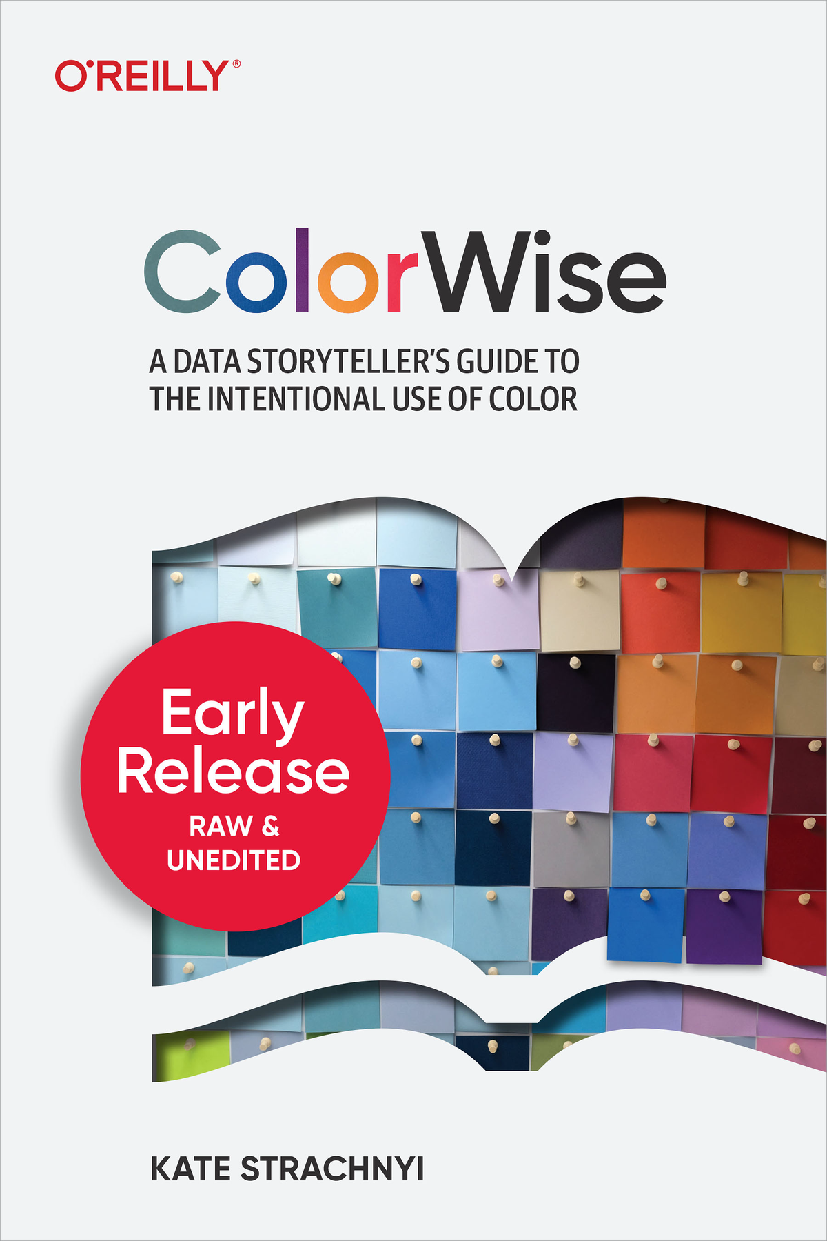 Colorwise A Data Storytellers Guide To The Intentional Use Of Color Second Early Release Kate Strachnyi