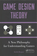 Game Design Theory A New Philosophy For Understanding Games Keith Burgun