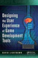Designing The User Experience Of Game Development Tools David Lightbown