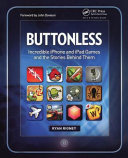 Buttonless Incredible Iphone And Ipad Games And The Stories Behind Them Ryan Rigney