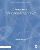 Beep To Boom The Development Of Advanced Runtime Sound Systems For Games And Extended Reality Simon N Goodwin