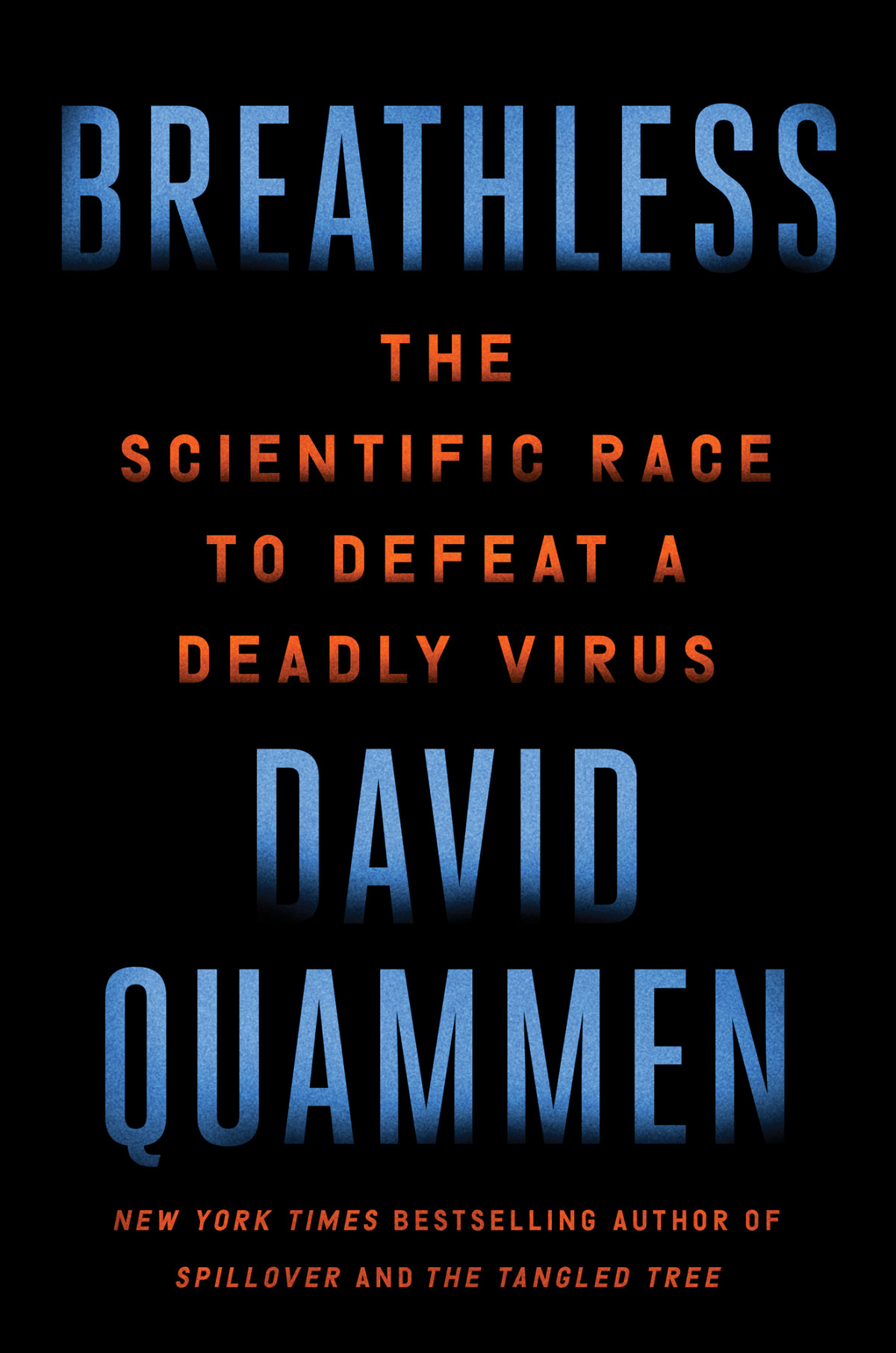 Breathless The Scientific Race To Defeat A Deadly Virus David Quammen