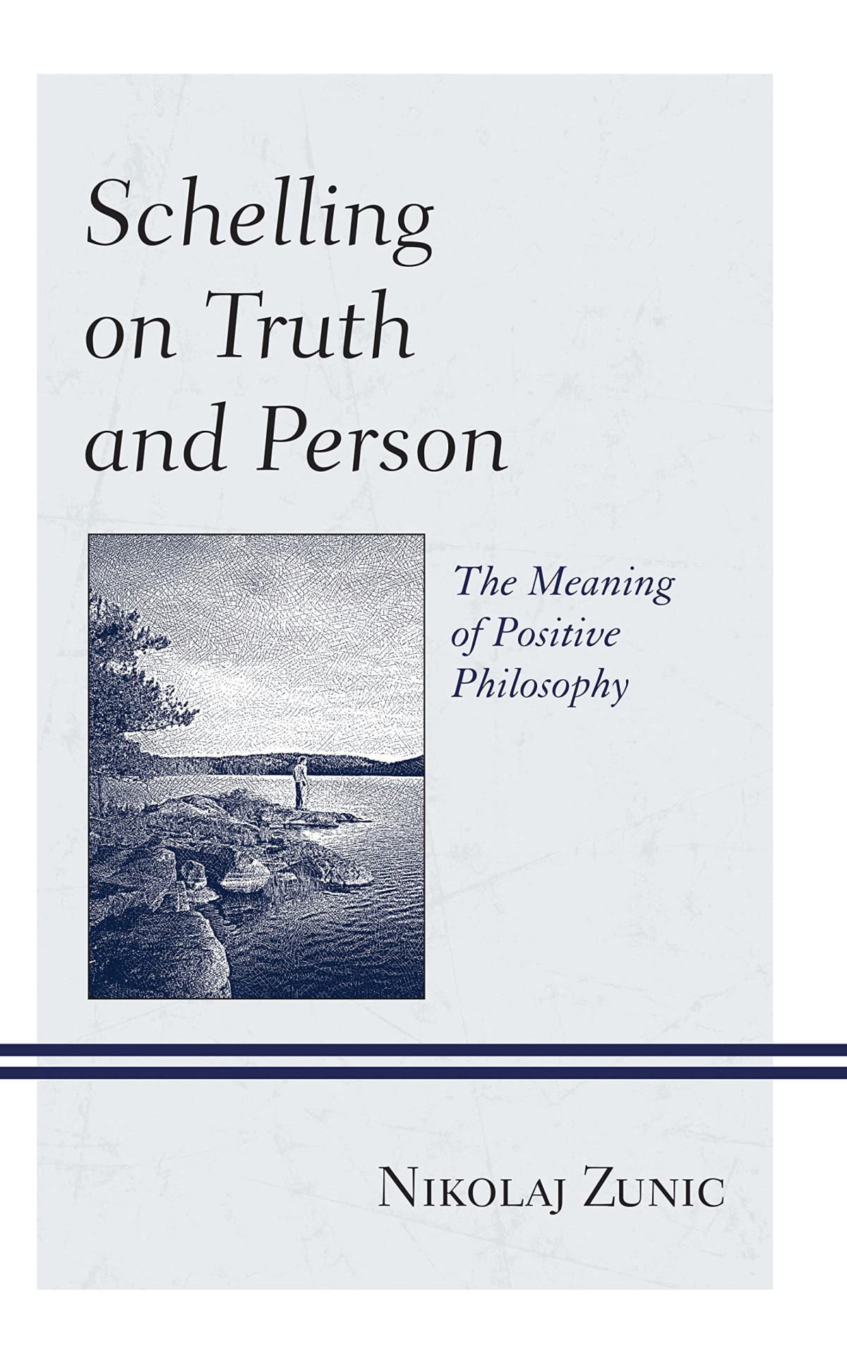 Schelling On Truth And Person The Meaning Of Positive Philosophy Nikolaj Zunic