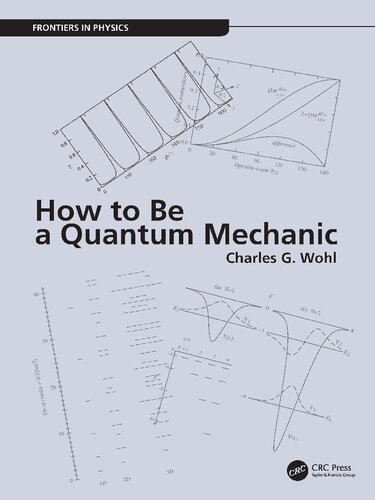 How To Be A Quantum Mechanic Charles G Wohl