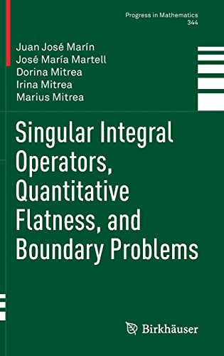 Singular Integral Operators Quantitative Flatness And Boundary Problems Juan Jos Marn
